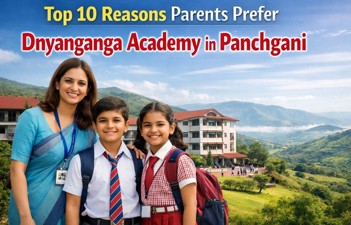Top 10 Reasons Parents Prefer Dnyanganga Academy in Panchgani