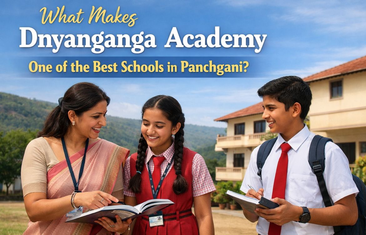 What Makes Dnyanganga Academy One of the Best Schools in Panchgani?